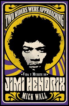 Two Riders Were Approaching: Vida Y Muerte de Jimi Hendrix - Wall, Mick