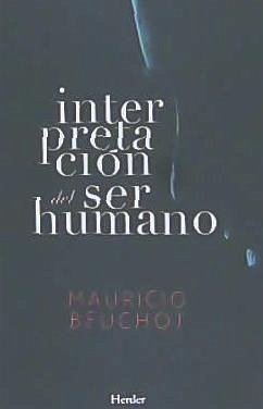 Interpretación del ser humano : un ensayo de antropología filosófica - Beuchot, Mauricio