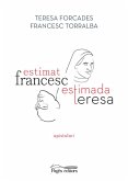 Estimat Francesc, estimada Teresa Estimat Francesc, estimada Teresa