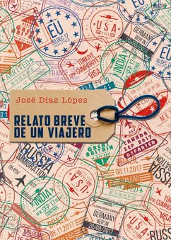Relato breve de un viajero en su recorrido geográfico - Díaz López, José