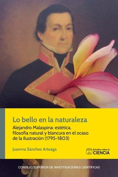 Cover Lo bello en la naturaleza : Alejandro Malaspina: estética, filosofía natural y blancura en el ocaso de la Ilustración, 1795-1803