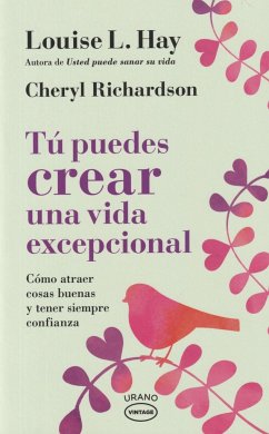 Tú puedes crear una vida excepcional - Hay, Louise L.; Richardson, Cheryl