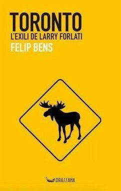 Toronto : l'exili de Larry Forlati - Bens i Carrión, Felip