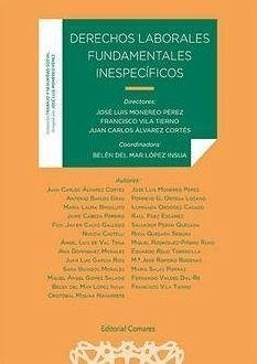 Derechos laborales inespecíficos - López Insua, Belén del Mar; Monereo Pérez, José Luis; Vila Tierno, Francisco; Álvarez Cortés, Juan Carlos