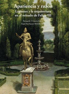 Apariencia y razón : las artes y la arquitectura en el reinado de Felipe III - García García, Bernardo José; Rodríguez Rebollo, Ángel