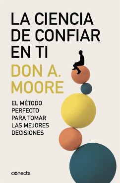 Cover La ciencia de confiar en ti : el método perfecto para tomar las mejores decisiones