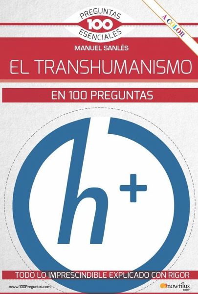 El transhumanismo en 100 preguntas El transhumanismo en 100 preguntas