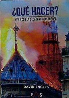 ¿Qué hacer? : vivir con la decadencia de Europa - Engels, David