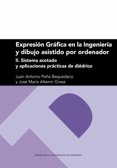 Cover Expresión gráfica en la ingeniería y dibujo asistido por ordenador II : sistema acotado y aplicaciones prácticas de diédrico