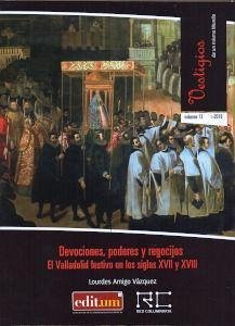 Devociones, poderes y regocijos : el Valladolid festivo en los siglos XVII y XVIII - Amigo Vázquez, Lourdes