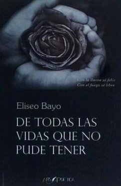 De todas las vidas que no pude tener - Bayo, Eliseo