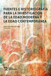 Cover Fuentes e historiografía para la investigación de la Edad Moderna y la Edad Contemporánea