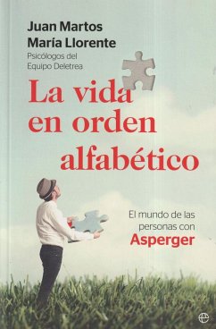 La vida en orden alfabético : el mundo de las personas con Asperger - Martos, Juan; Llorente Comí, María