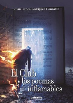 El club y los poemas inflamables - Rodríguez González, Juan-Carlos
