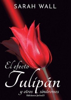 El efecto tulipán y otros síndromes - Tello Benito, Lourdes; Wall, Sarah