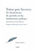 Votos por favores : el clientelismo de partido en las instituciones gallegas