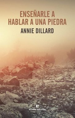 Ensenarle a Hablar a Una Piedra - Dillard, Annie