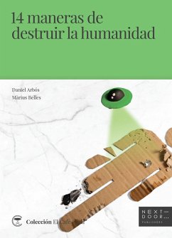 14 maneras de destruir la humanidad - Belles Sampera, Màrius; Arbós Labairu, Daniel