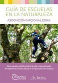 Guía escuelas en la naturaleza : nformación práctica sobre la vida y organización de experiencias educativas en la naturaleza en España