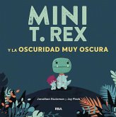 Mini T.Rex y la oscuridad muy oscura Mini T.Rex y la oscuridad muy oscura