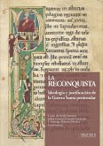 La Reconquista : ideología y justificación de la guerra santa peninsular La Reconquista : ideología y justificación de la guerra santa peninsular