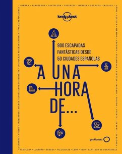 A una hora de... : 900 escapadas fantásticas desde 50 ciudades españolas Cover A una hora de... : 900 escapadas fantásticas desde 50 ciudades españolas