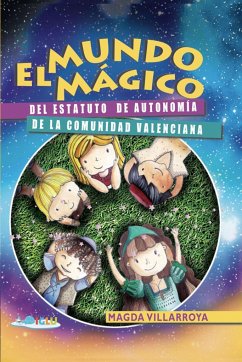 El mundo mágico del Estatuto de autonomía de la Comunidad Valenciana - Villarroya García, Magdalena