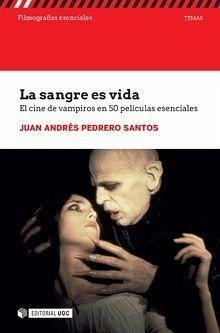 La sangre es vida : 50 películas esenciales sobre vampiros - Pedrero Santos, Juan A.