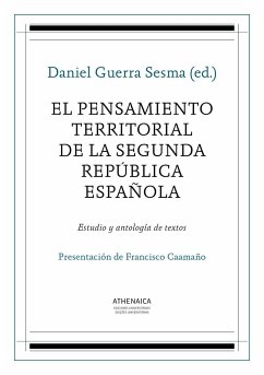 El pensamiento territorial de la Segunda República española : estudio y antología de textos - Guerra Sesma, Daniel