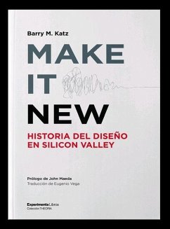 Make it new : historia del diseño en Silicon Valley - Katz, Barry M.