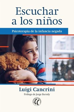 Escuchar a los niños : psicoterapia de la infancia negada - Cancrini, Luigi; Barudy Labrín, Jorge
