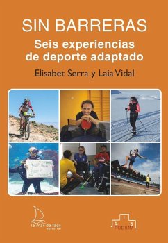Sin barreras : seis experiencias de deporte adaptado - Serra, Elisabet; Vidal, Laia Sin barreras : seis experiencias de deporte adaptado - Serra, Elisabet; Vidal, Laia