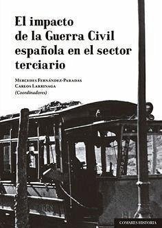 El impacto de la Guerra Civil española en el sector terciario - Fernández Paradas, Mercedes; Larrinaga Rodríguez, Carlos