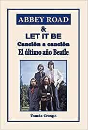 Abbey Road & Let it be : canción a canción : el último año Beatle - Crespo Fernández, Tomás