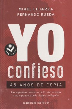 Yo confieso : 45 años de espía - Rueda, Fernando; Lejarza, Mikel