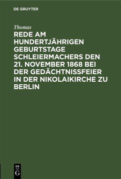 Rede am hundertjährigen Geburtstage Schleiermachers den 21. November 1868 bei der Gedächtnißfeier in der Nikolaikirche zu Berlin - Thomas