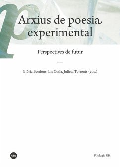 Arxius de poesia experimental : perspectives de futur - Bordons, Glòria; Torrents, Julieta