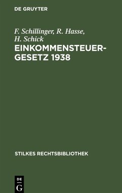 Einkommensteuergesetz 1938 - Schillinger, F.;Hasse, R.;Schick, H.