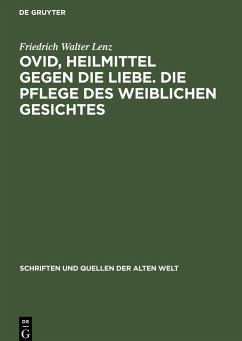 Ovid, Heilmittel gegen die Liebe. Die Pflege des weiblichen Gesichtes - Lenz, Friedrich Walter