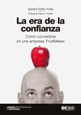 La era de la confianza : cómo convertirse en una empresa TrustMaker La era de la confianza : cómo convertirse en una empresa TrustMaker