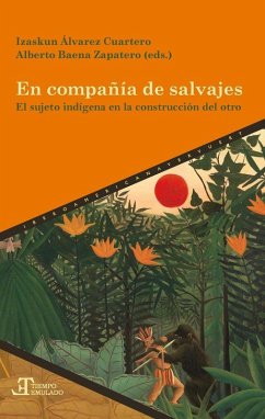 Cover En compañía de salvajes : el sujeto indígena en la construcción del otro