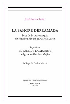 La sangre derramada : ecos de la tauromaquia de Sánchez Mejías en García Lorca - Sánchez Mejías, Ignacio; Marzal, Carlos; León Sillero, José Javier
