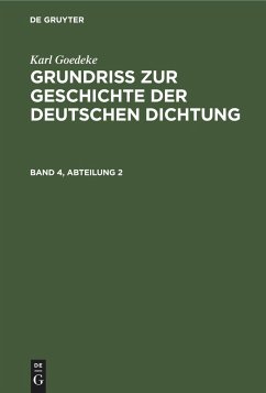 Karl Goedeke: Grundriss zur Geschichte der deutschen Dichtung. Band 4, Abteilung 2 - Goedeke, Karl