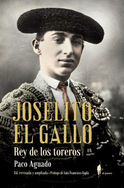 Joselito El Gallo, rey de los toreros - Aguado, Paco