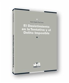 El desistimiento en la tentativa y el delito imposible - Piva Torres, Gianni Egidio