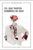 Yo, que tantos hombres he sido Yo, que tantos hombres he sido