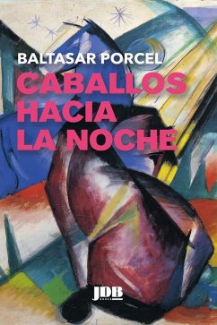 Caballos hacia la noche - Porcel, Baltasar
