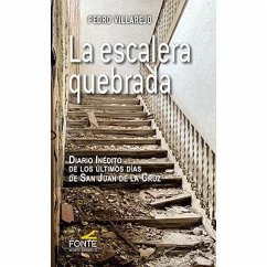 Cover La escalera quebrada : diario inédito de los últimos días de San Juan de la Cruz