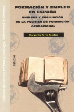 Formación y empleo en España : análisis y evaluación de la política de formación ocupacional - Pérez Sánchez, Margarita . . . [et al.