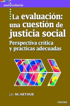La evaluación : una cuestión de justicia social : perspectiva crítica y prácticas adecuadas - Mcarthur, Jan
